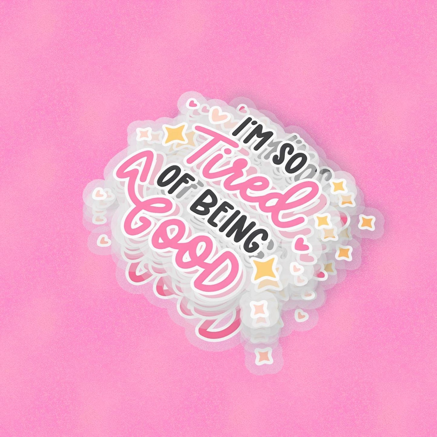 Tired of Being Good 2.5'' Vinyl Sticker – (Glitter/Holographic or Glossy)