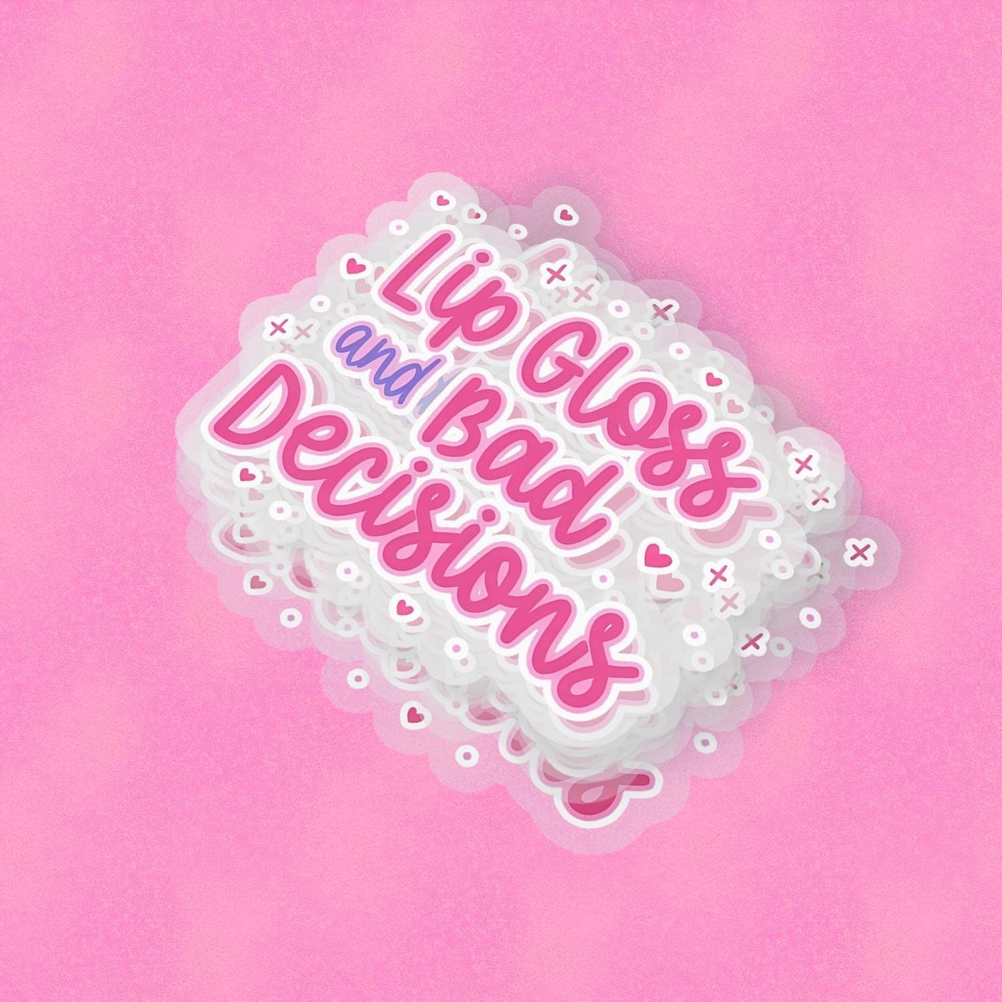 Lipgloss & Bad Decisions 2.5'' Vinyl Sticker – (Glitter/Holographic or Glossy)
