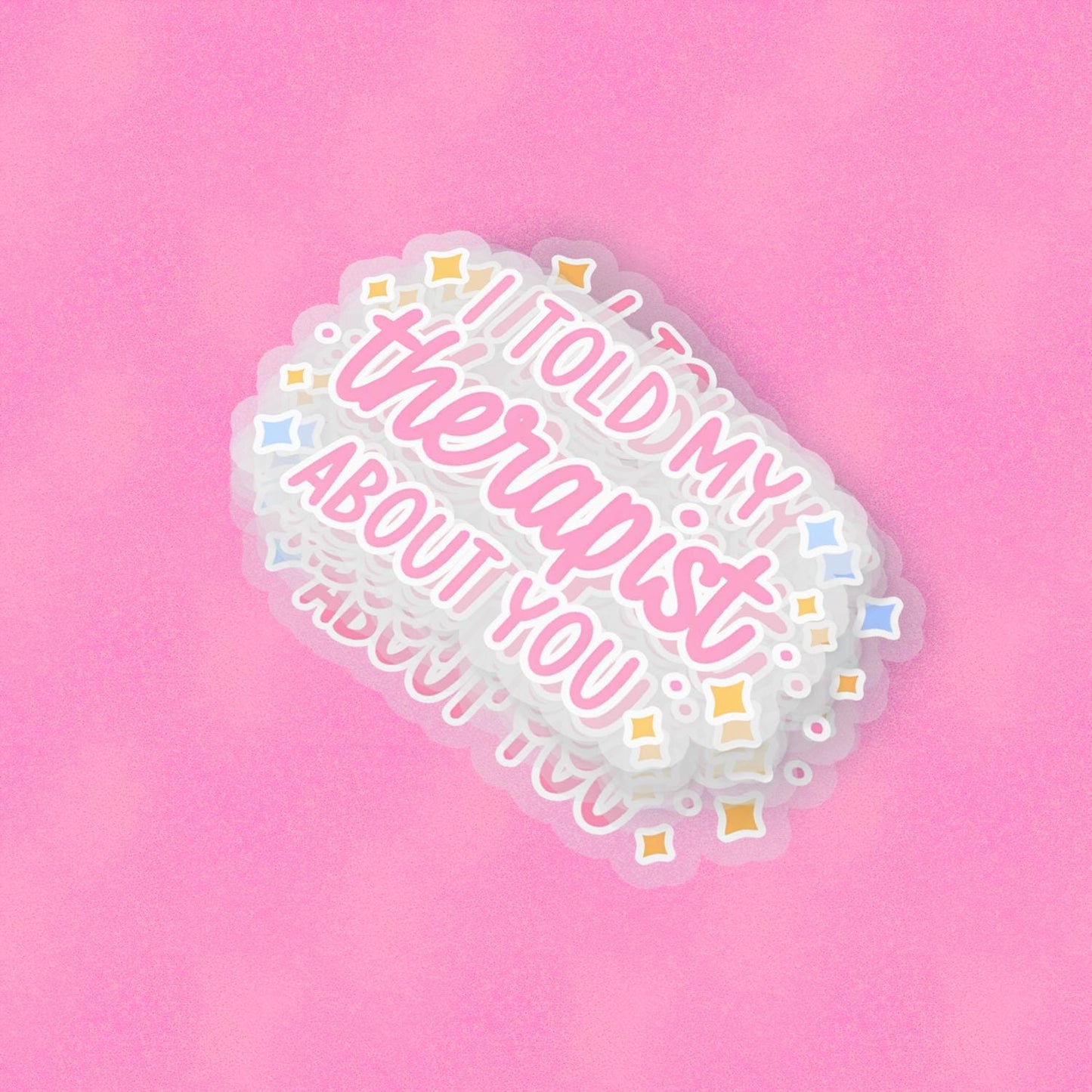 I Told My Therapist 2.5'' Vinyl Sticker – (Glitter/Holographic or Glossy)