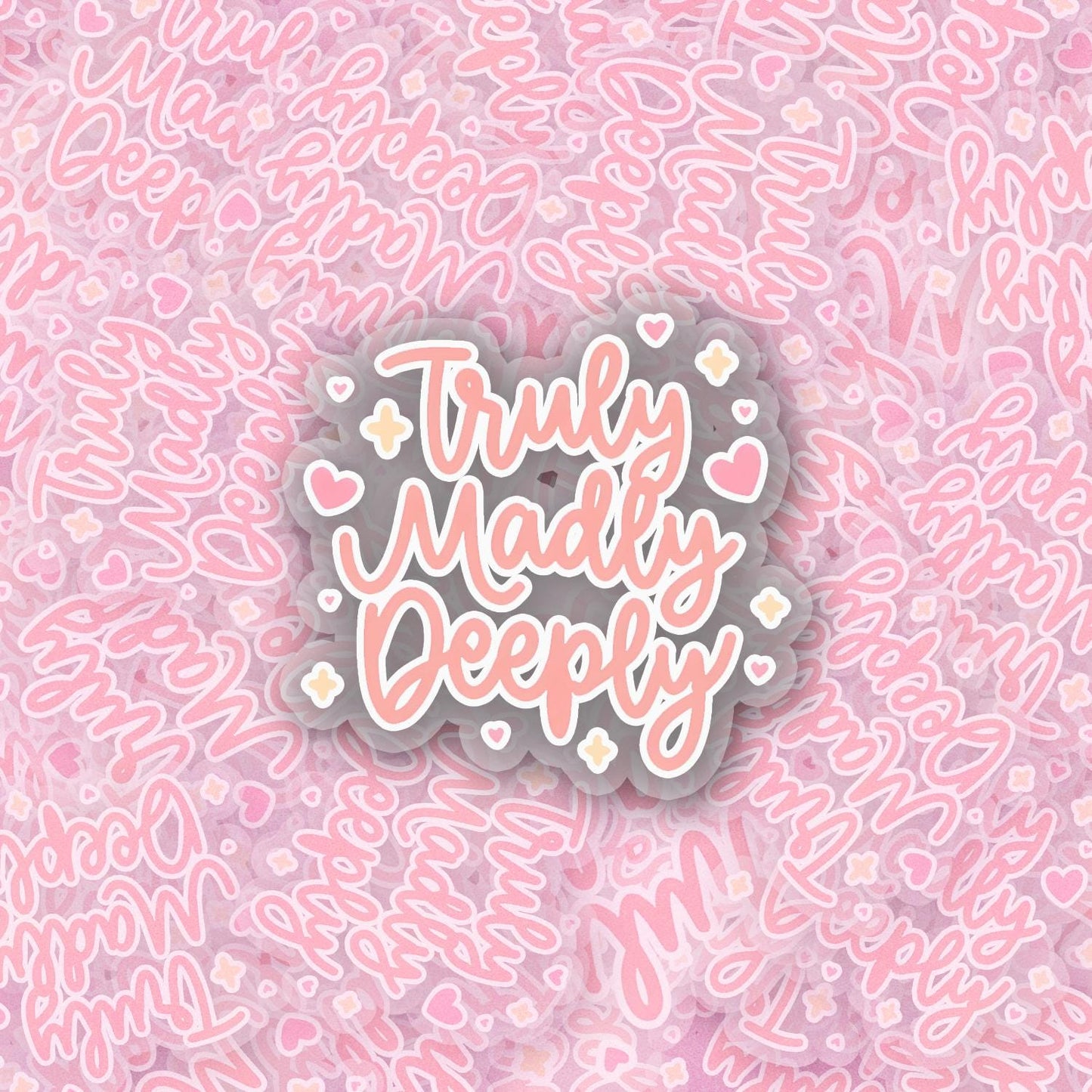Truly Madly Deeply 2.5'' Vinyl Sticker – (Glitter/Holographic or Glossy)