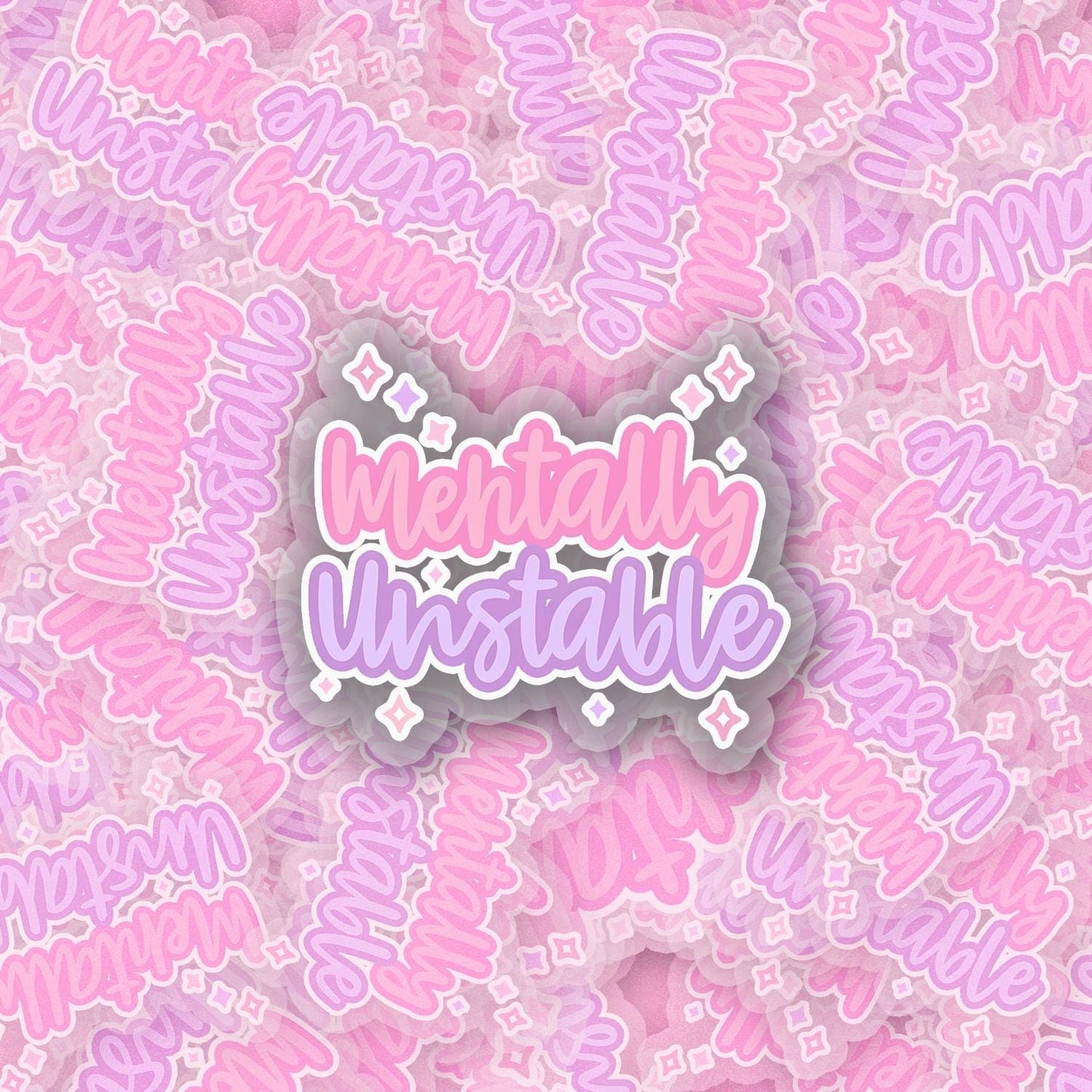 Mentally Unstable 2.5'' Vinyl Sticker – (Glitter/Holographic or Glossy)