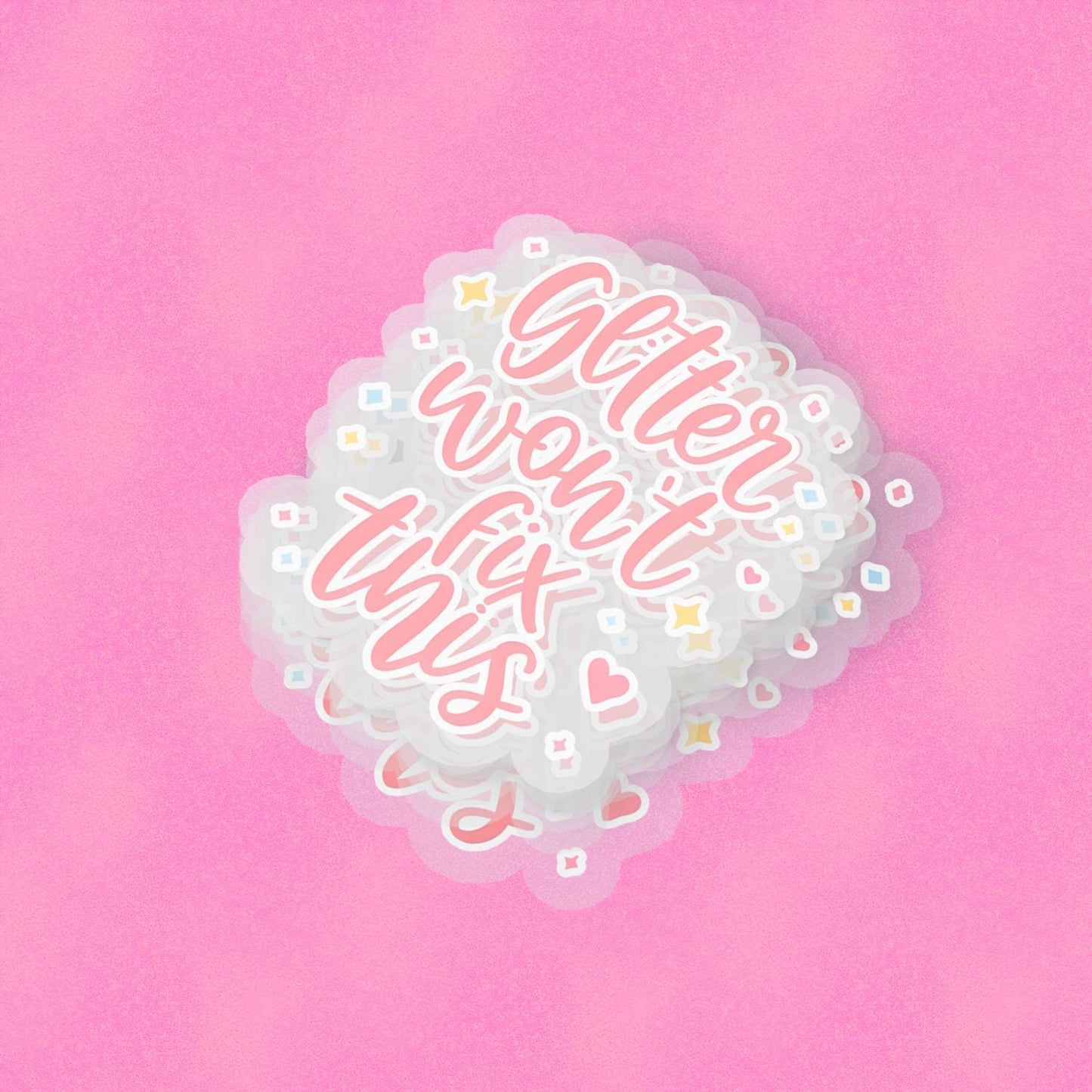 Glitter Wont Fix This 2.5'' Vinyl Sticker – (Glitter/Holographic or Glossy)
