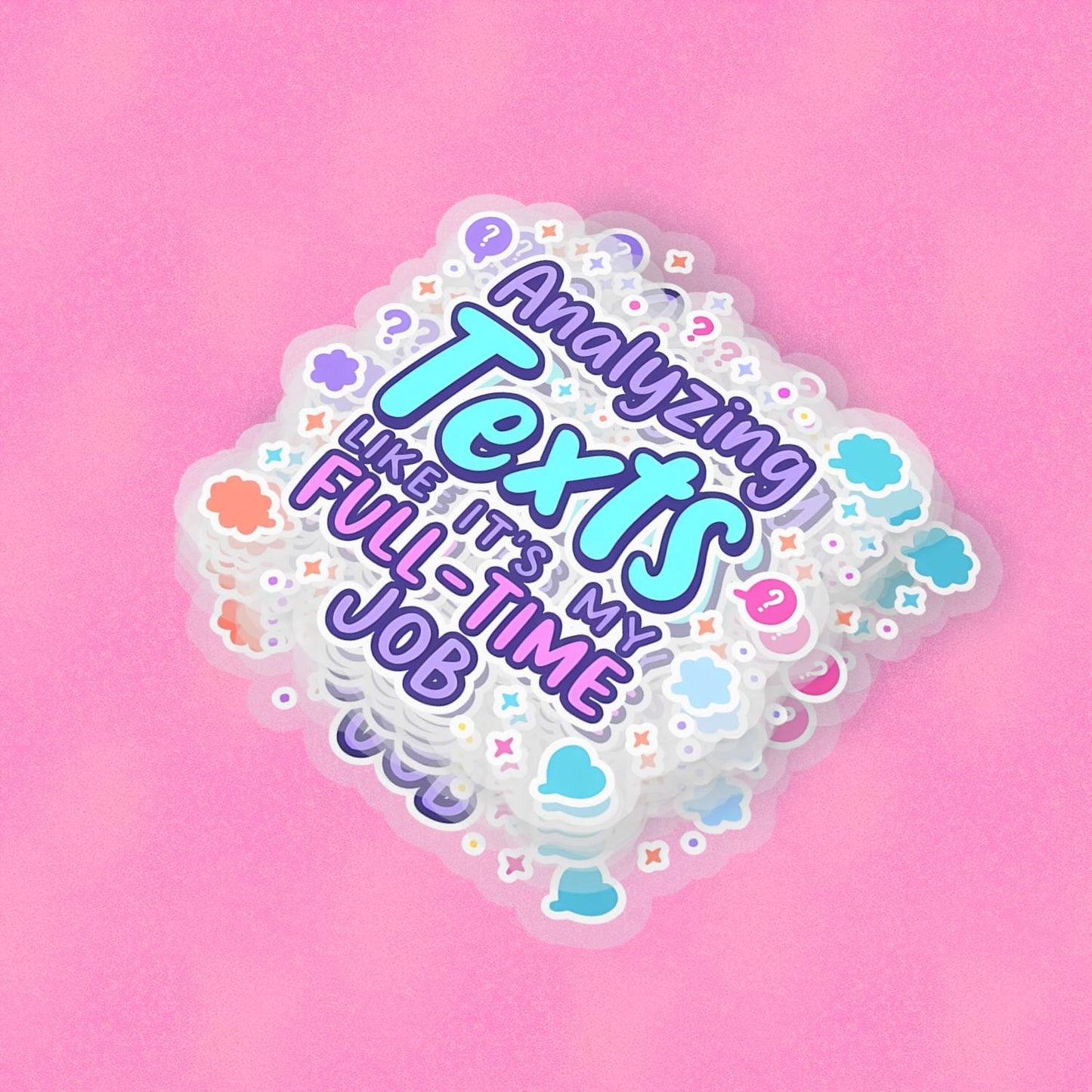 Analyzing Texts 2.5'' Vinyl Sticker – (Glitter/Holographic or Glossy)