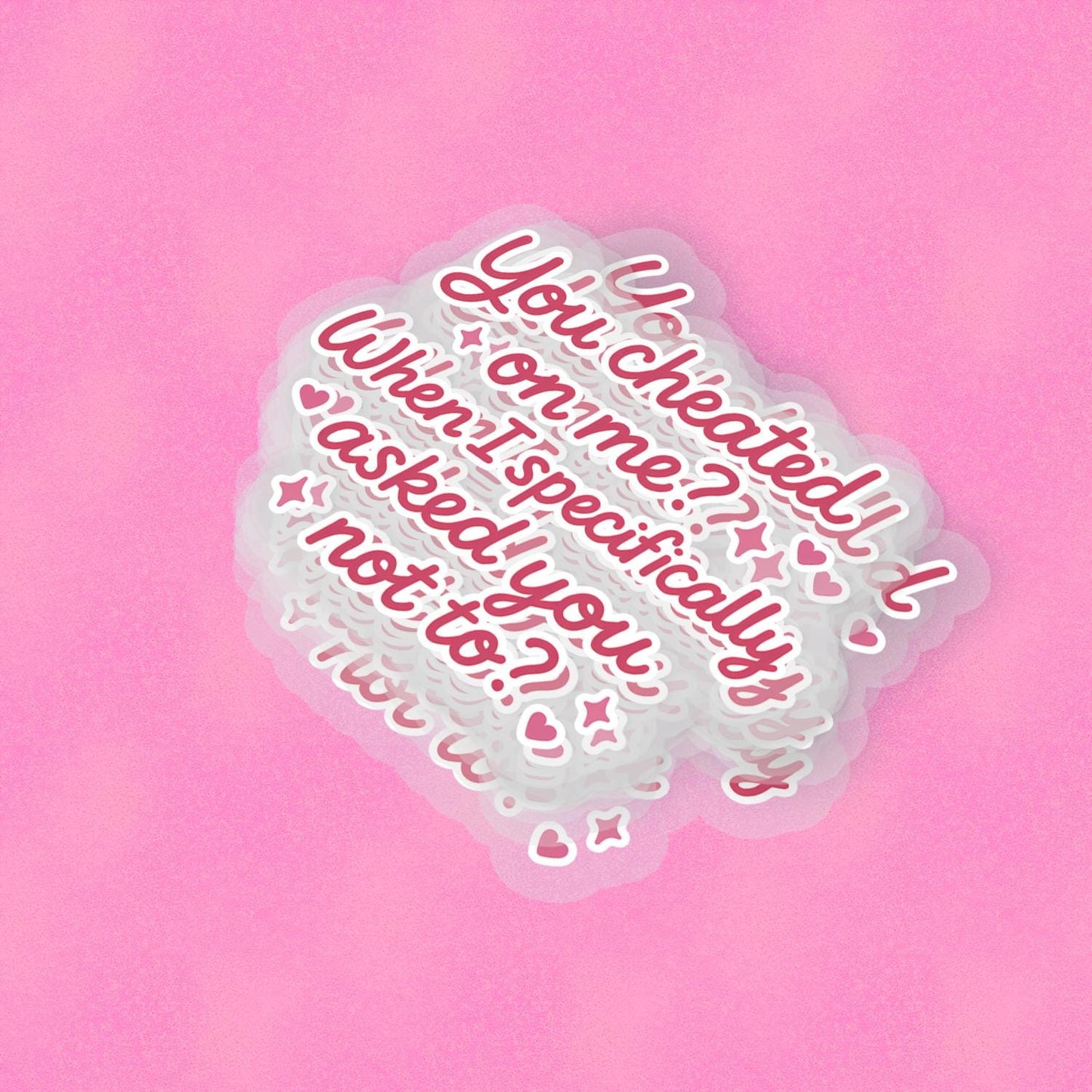 Cheated On Me 2.5'' Vinyl Sticker – (Glitter/Holographic or Glossy)
