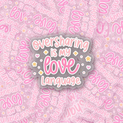 Oversharing 2.5'' Vinyl Sticker –  (Glitter/Holographic or Glossy)
