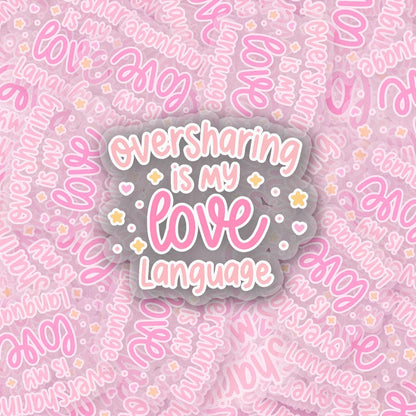 Oversharing 2.5'' Vinyl Sticker – (Glitter/Holographic or Glossy)
