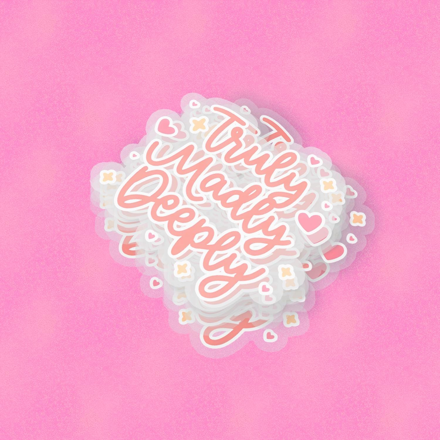 Truly Madly Deeply 2.5'' Vinyl Sticker – (Glitter/Holographic or Glossy)