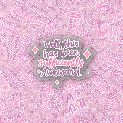 Sufficiently Awkward 2.5'' Vinyl Sticker – (Glitter/Holographic or Glossy)