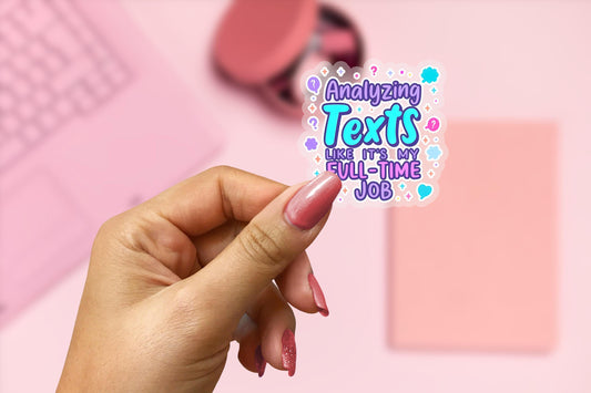 Analyzing Texts 2.5'' Vinyl Sticker –  (Glitter/Holographic or Glossy)
