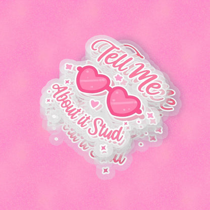 Tell Me About it Stud 2.5'' Vinyl Sticker –  (Glitter/Holographic or Glossy)