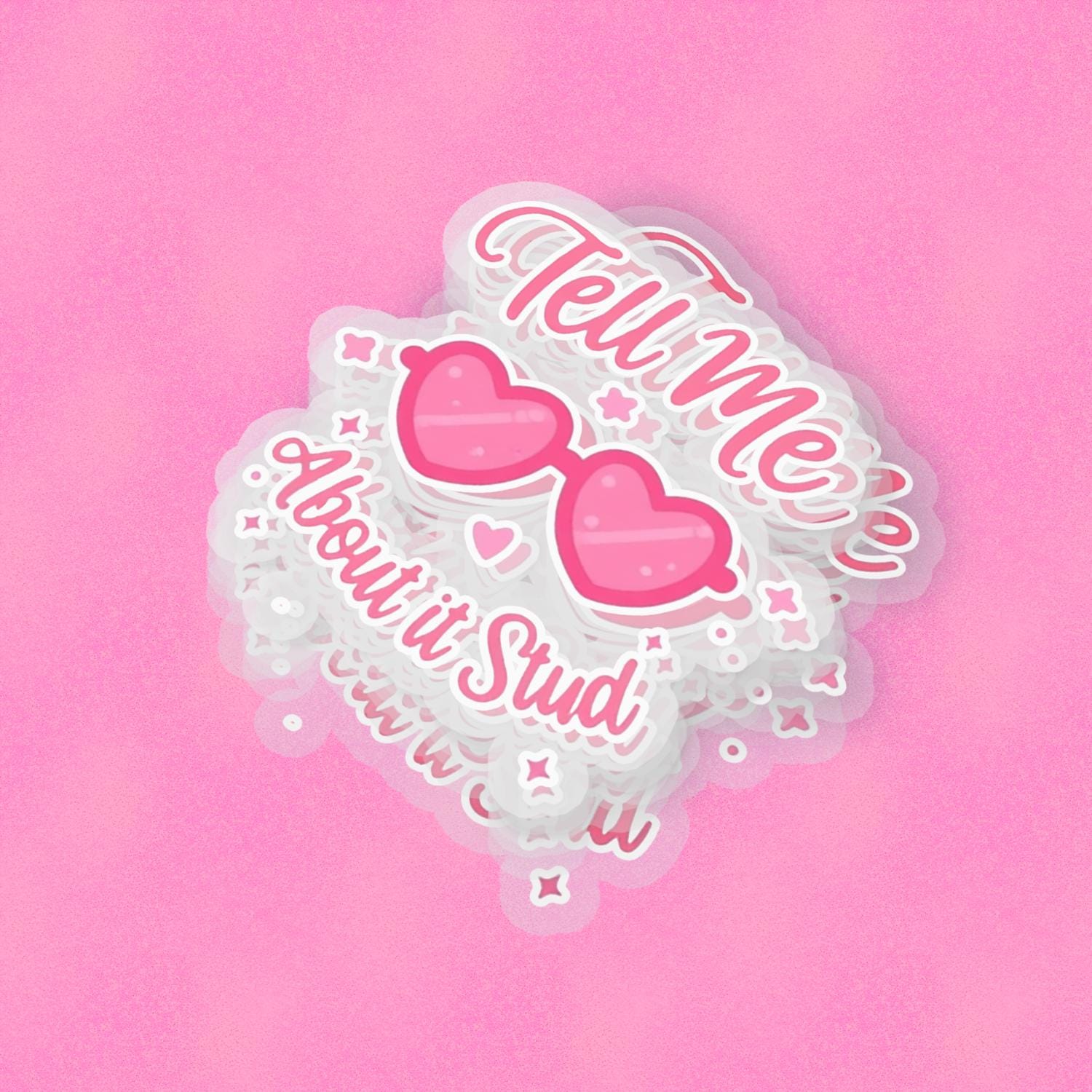 Tell Me About it Stud 2.5'' Vinyl Sticker – (Glitter/Holographic or Glossy)