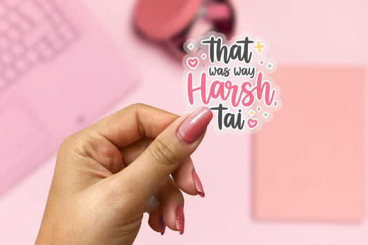 That Was Way Harsh 2.5'' Vinyl Sticker –  (Glitter/Holographic or Glossy)