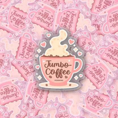 Jumbo Coffee Morning 2.5'' Vinyl Sticker – (Glitter/Holographic or Glossy)