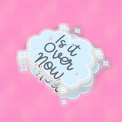 Is It Over Now 2.5'' Vinyl Sticker –  (Glitter/Holographic or Glossy)