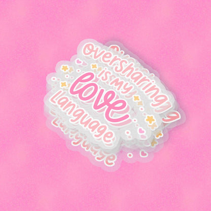 Oversharing 2.5'' Vinyl Sticker –  (Glitter/Holographic or Glossy)
