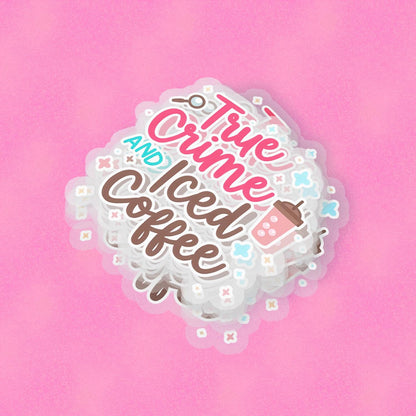 True Crime & Iced Coffee 2.5'' Vinyl Sticker – (Glitter/Holographic or Glossy)