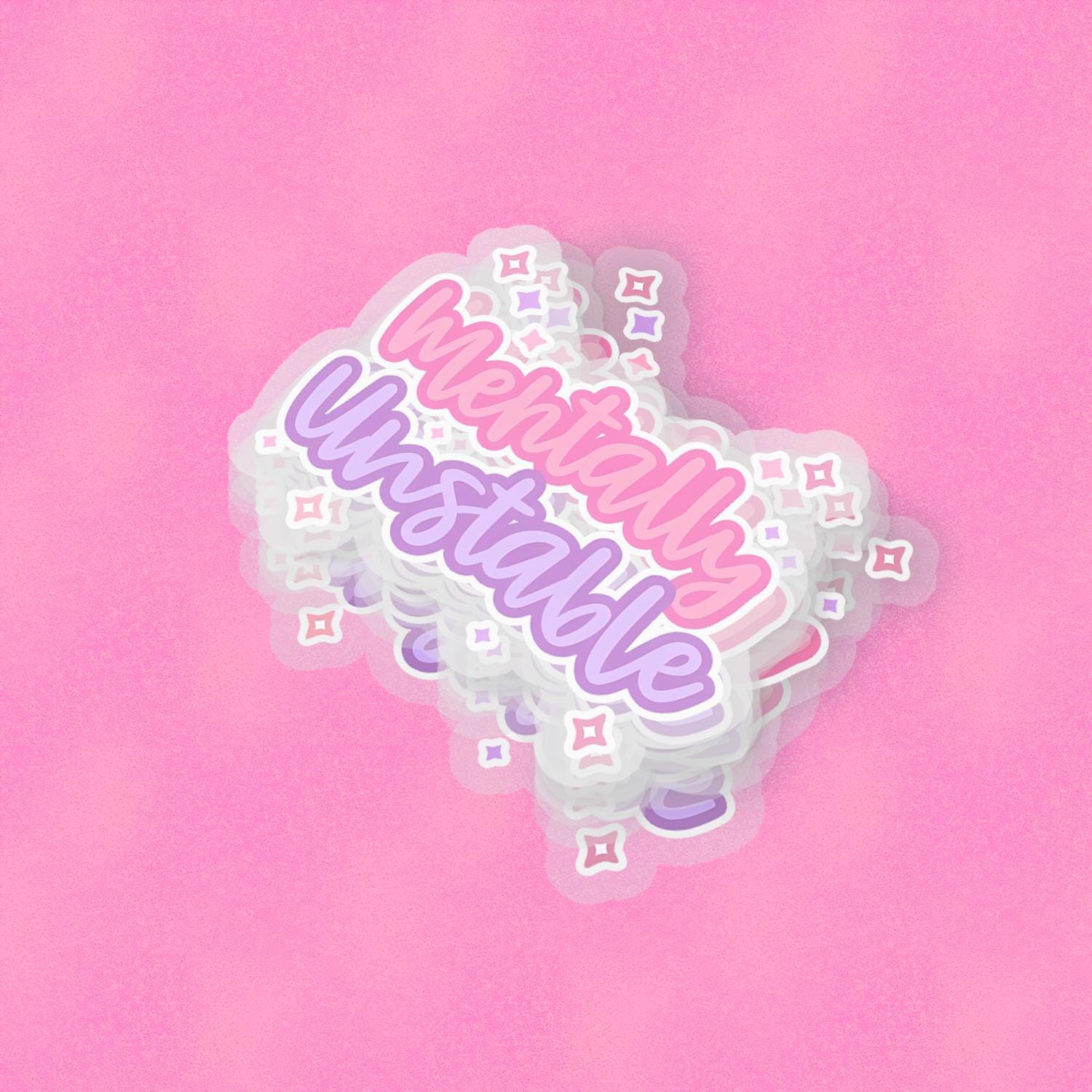 Mentally Unstable 2.5'' Vinyl Sticker – (Glitter/Holographic or Glossy)