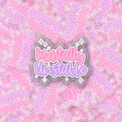 Mentally Unstable 2.5'' Vinyl Sticker –  (Glitter/Holographic or Glossy)