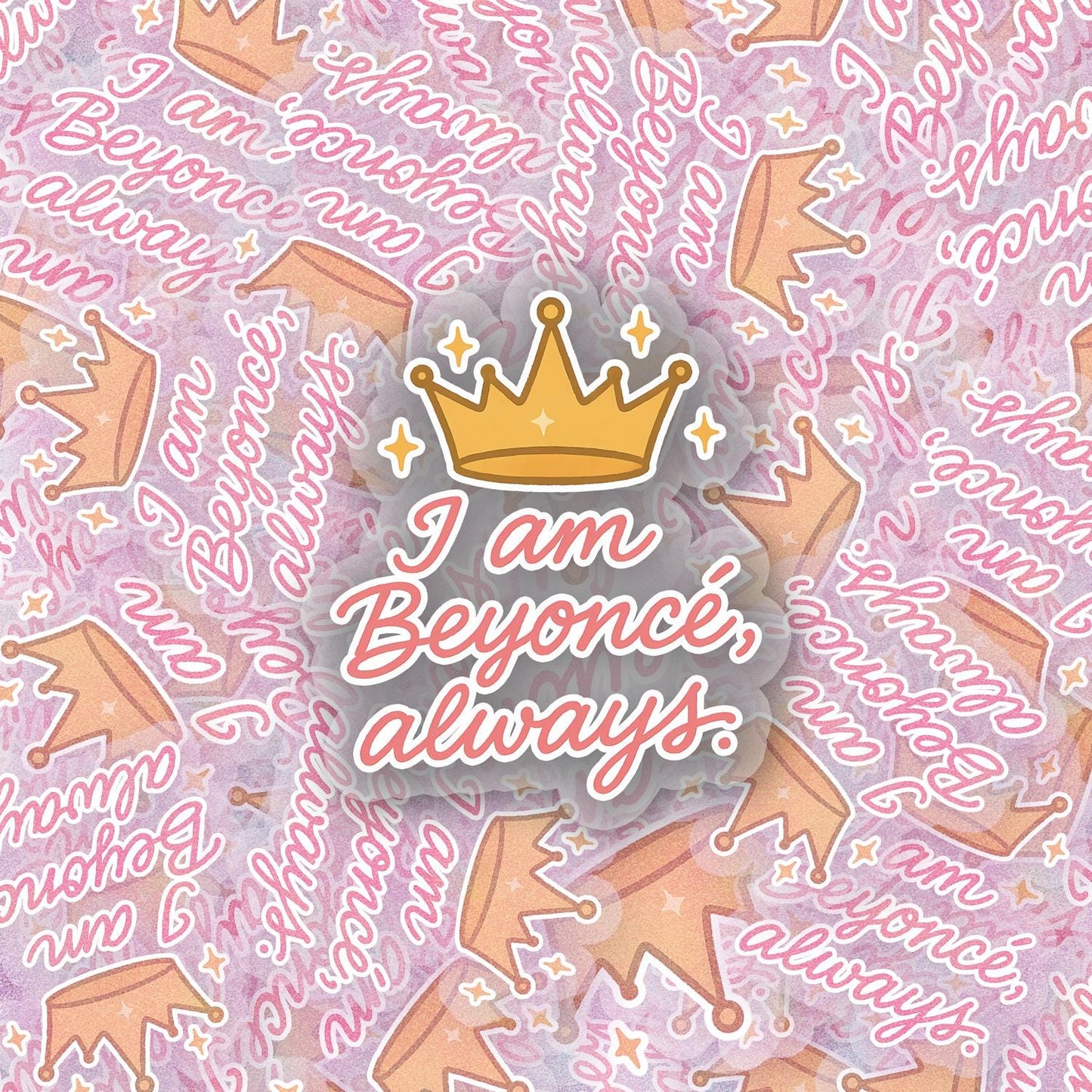 Beyonce, Always.  2.5'' Vinyl Sticker –  (Glitter/Holographic or Glossy)
