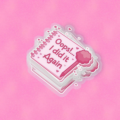 Oops I Did it Again 2.5'' Vinyl Sticker –  (Glitter/Holographic or Glossy)