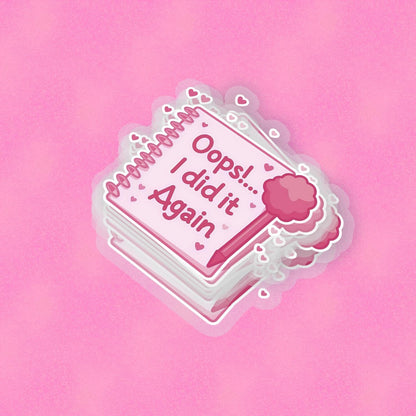 Oops I Did it Again 2.5'' Vinyl Sticker – (Glitter/Holographic or Glossy)