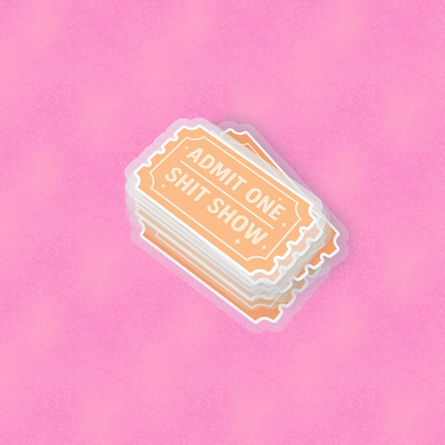 Sh*t Show Ticket 2.5'' Vinyl Sticker – (Glitter/Holographic or Glossy)